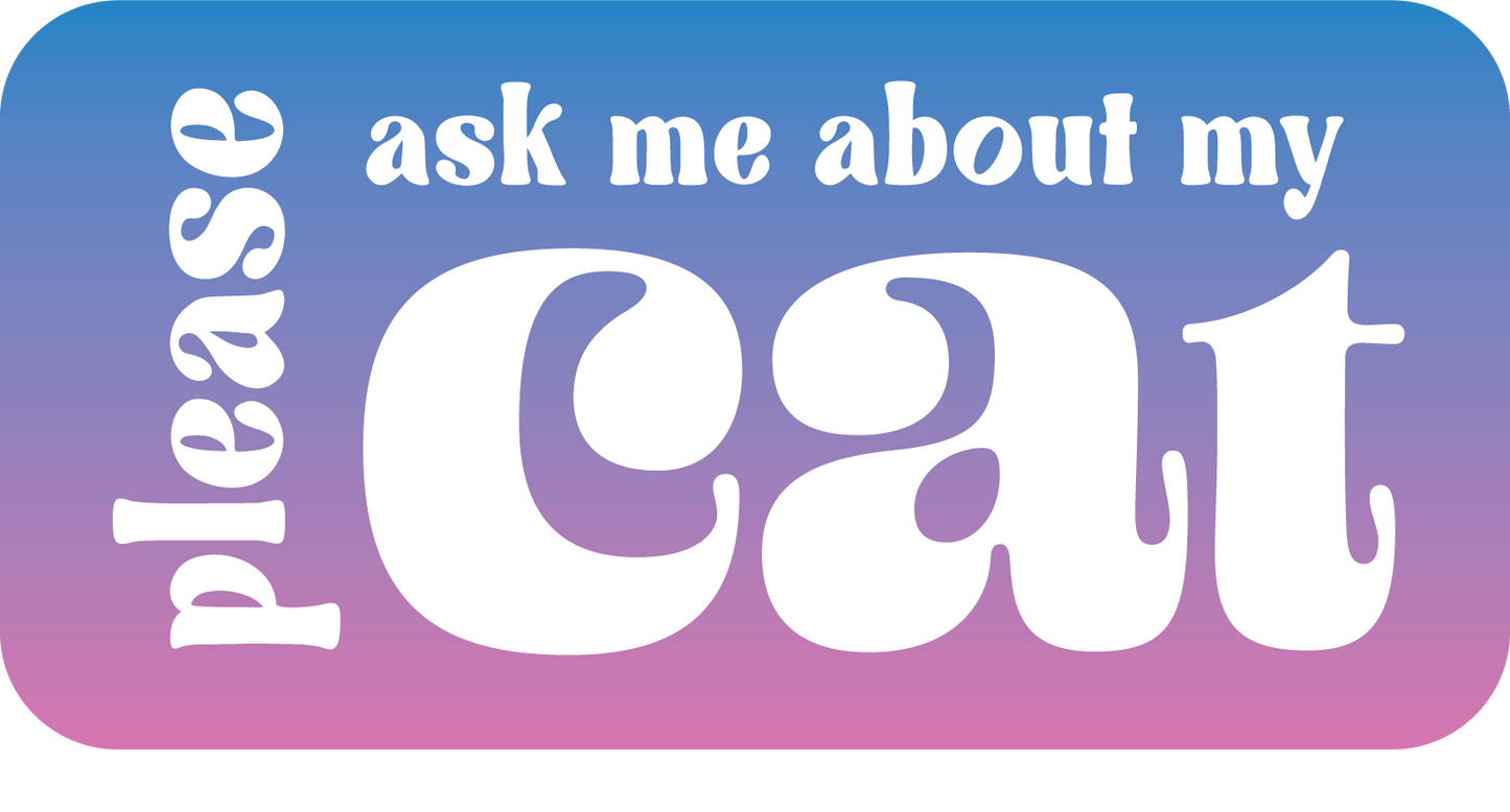 Sticker - Ask Me About My Cat